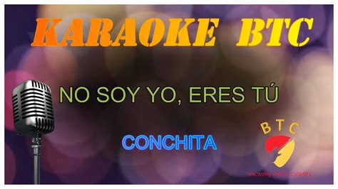 No Soy Yo Eres T Karaoke Conchita Youtube