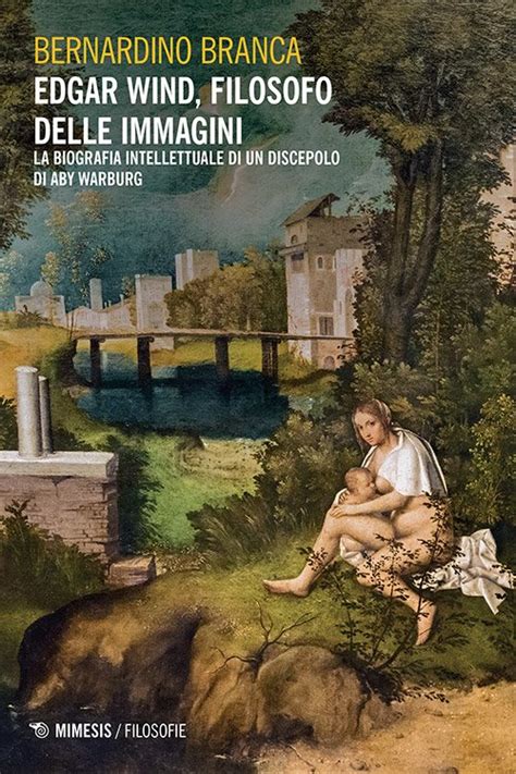 Edgar Wind Filosofo Delle Immagini La Biografia Intellettuale Di Un