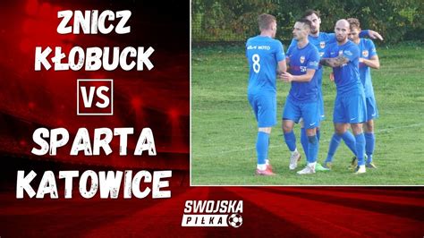 Liga Znicz K Obuck Sparta Katowice Skr T Meczu Youtube