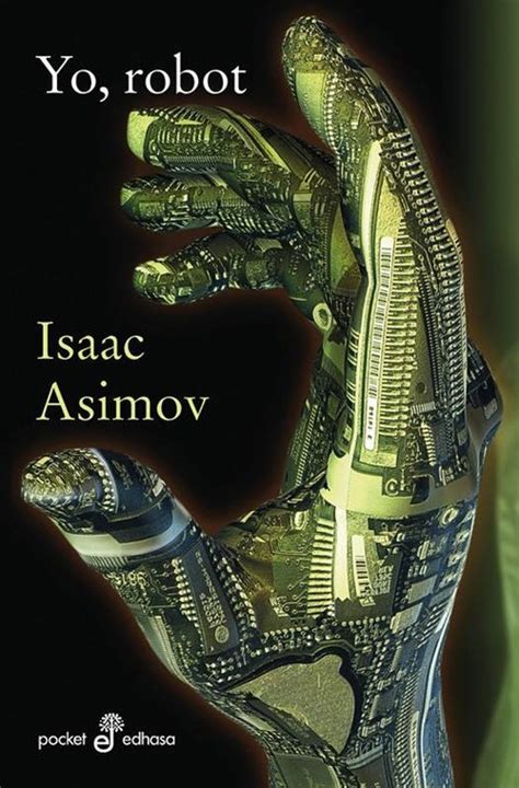 Yo Robot Asimov Isaac Sinopsis Del Libro Rese As Cr Ticas