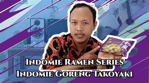 Indomie Ramen Series Takoyaki Gimana Rasanya Youtube