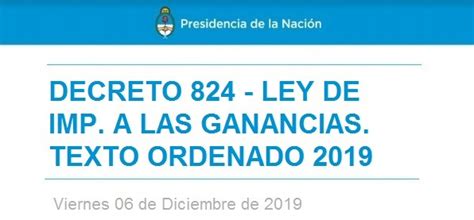 Decreto 824 19 Ley De Impuesto A Las Ganancias Texto Ordenando 2019