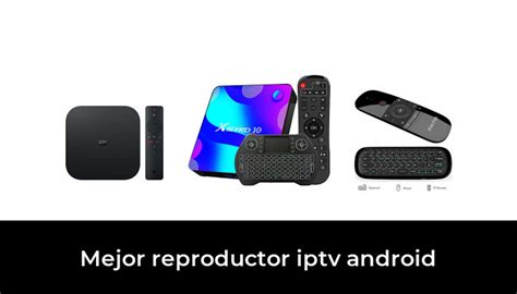 Mejor Reproductor Iptv Android En Basado En Comentarios