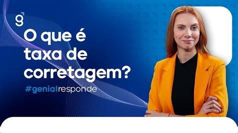 O Que Taxa De Corretagem Genialresponde Youtube