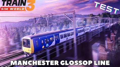 Tsw3 Manchester Glossop Le Test Dun Cheminot Youtube