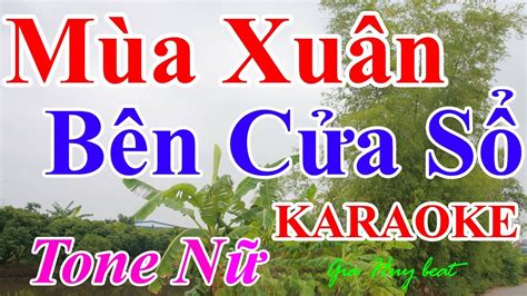 Karaoke Mùa Xuân Bên Cửa Sổ Tone nữ Nhạc Sống gia huy beat YouTube