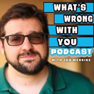 What's Wrong With You | Listen via Stitcher for Podcasts