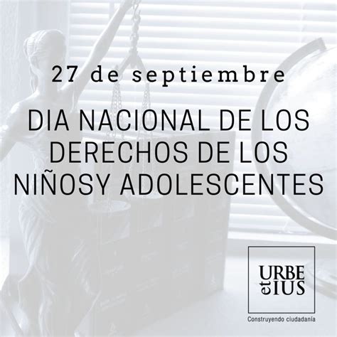 Día Nacional De Los Derechos De Los Niños Y Adolescentes Urbe Et Ius