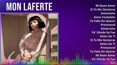 Mon Laferte 2024 MIX Las Mejores Canciones Mi Buen Amor Si Tú Me