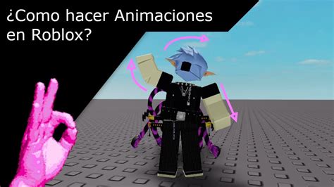 Como Hacer Animaciones En Roblox Mejor Explicado Youtube