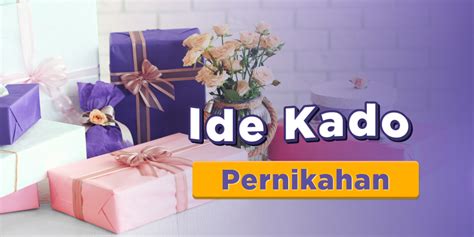 10 Ide Kado Pernikahan Yang Berkesan Dan Bermanfaat