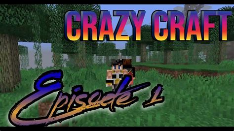 Crazy Craft Updated Modded Minecraft Episode 1 The Start Of A Insane Journey Youtube