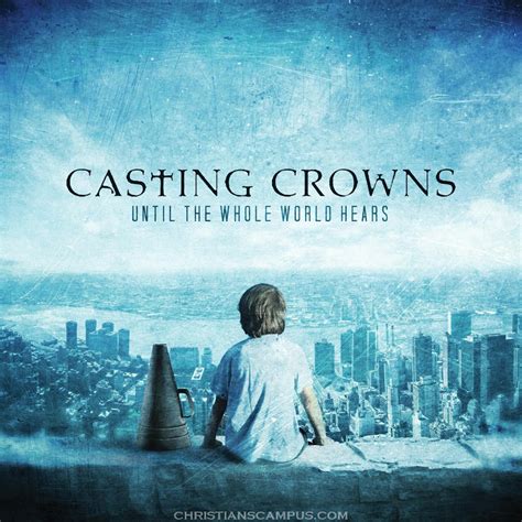 Casting Crowns Until The Whole World Hears 2009 Christian Songs And