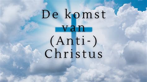 De Komst Van Anti Christus 18 December 2022 Ds B J P De Bruin