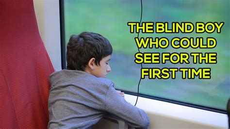 The Blind Boy Who Could See For The First Time Youtube