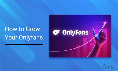 How To Grow Your Onlyfans Pro Tips