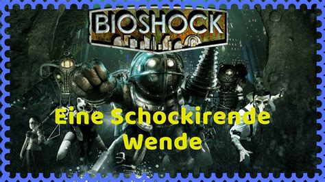 Let S Play Bioshock 1 34 Eine Schockierende Wende YouTube