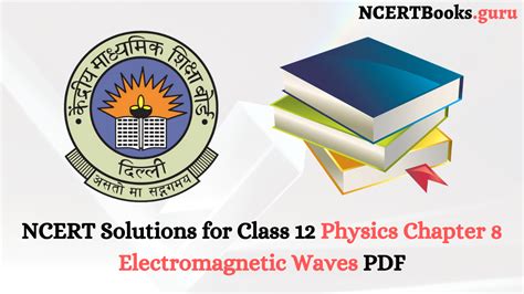 Ncert Solutions For Class Physics Chapter Electromagnetic Waves