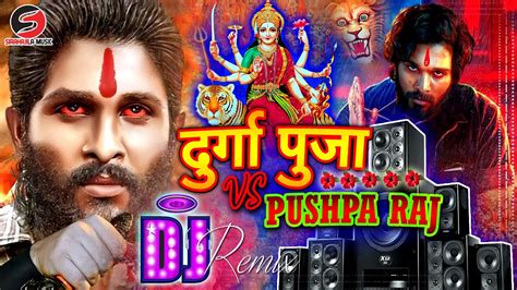 Pushpa Raj Navratri Song Durga Puja Pushpa Raj Dj Song Pushpa