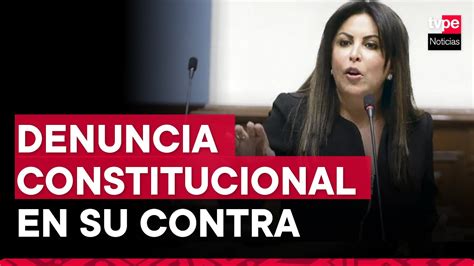 Patricia Chirinos Presentan Denuncia Constitucional Contra Congresista