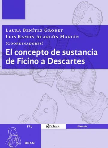 El Concepto De Sustancia De Ficino A Descartes Ben Tez Grobet Laura