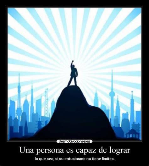 Una Persona Es Capaz De Lograr Desmotivaciones