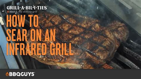 How To Sear On An Infrared Grill How To Grill With Grillabilities