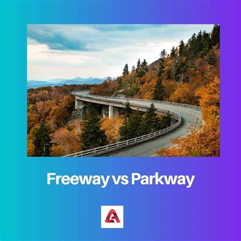 Freeway Vs Parkway Difference And Comparison