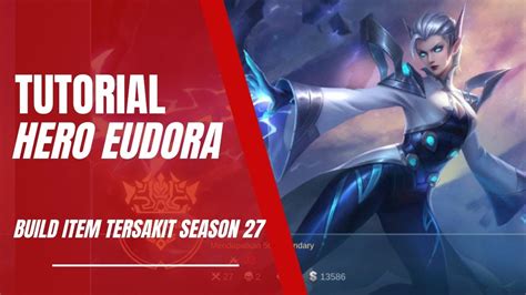 Cara Main Hero Eudora Terbaru Season 27 Tahun 2023 Best Build Item