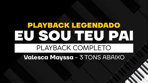 Eu Sou Teu Pai Valesca Mayssa Playback Letra Tons Abaixo