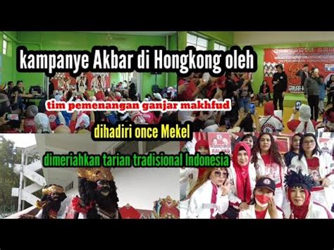 Kampanye Akbar Di Hongkong Di Hadiri Artis Dan Caleg Once Mekel