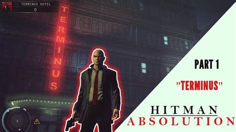 Hitman Absolution Terminus Hotel Walkthrough Hitman Absolution