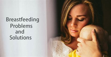 6 Common Breastfeeding Problems And Their Solutions