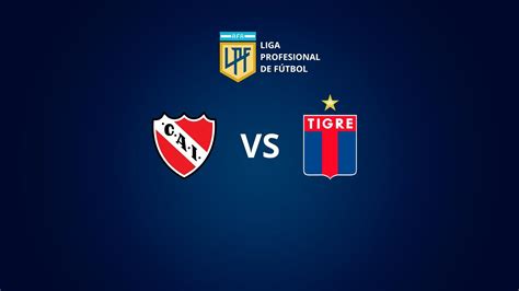 Independiente Vs Tigre Día Horario Tv En Vivo Y Formaciones El