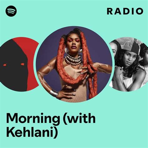 Morning With Kehlani Radio Playlist By Spotify Spotify