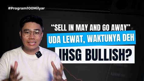 Sell In May And Go Away Uda Lewat Waktunya Ihsg Bullish