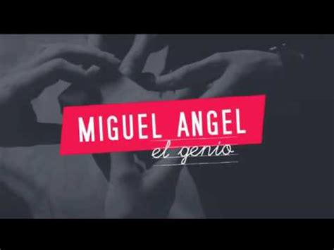 Miguel Angel El Genio Youtube