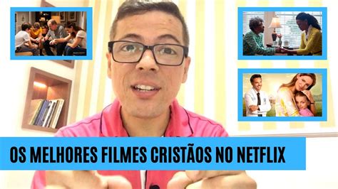 Os Melhores Filmes Crist Os No Netflix Youtube