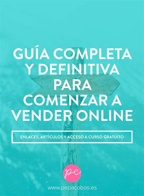 Guía completa y definitiva para comenzar a vender online Vender