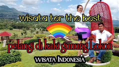 Wisata Terindah Di Indonesia Wisata Pelangi Tomohon Sulawesi Utara