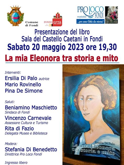 LA MIA ELEONORA TRA STORIA E MITO SABATO LA PRESENTAZIONE A FONDI Latina TU