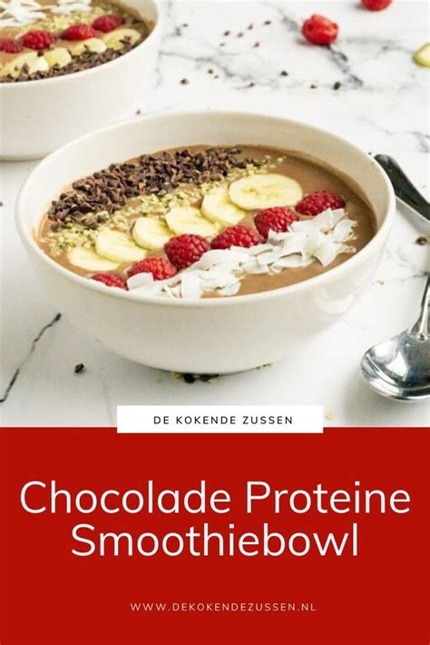 Chocolade Prote Ne Smoothiebowl Recept De Kokende Zussen Smoothie