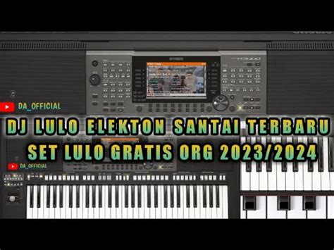 DJ LULO ELEKTONE SANTAI TERBARU SET LULO ORG 2023 2024 GRATISS YouTube