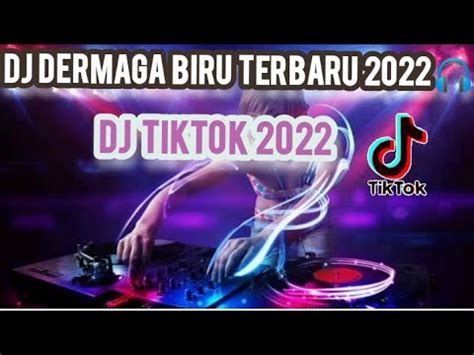 DJ DERMAGA BIRU TERBARU 2022 TERBARU FULL BASS Dj Tiktok 2022