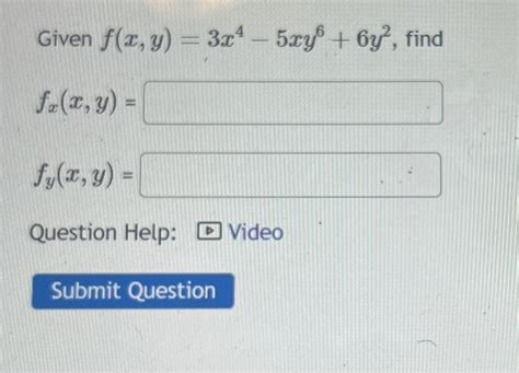 Solved Given F X Y 3x4−5xy6 6y2 Fx X Y Fy X Y Question