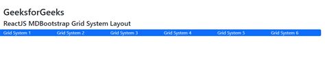 Reactjs Mdbootstrap Grid System Layout Geeksforgeeks