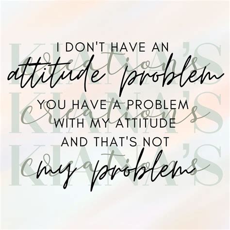 I Dont Have An Attitude Problem Svg Etsy