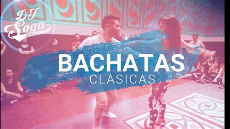 Set Bachatas Clasicas Dj Soga Youtube