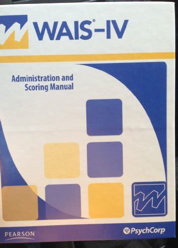 WAIS-IV Administration and Scoring Manual (Wechsler Adult Intelligence ...