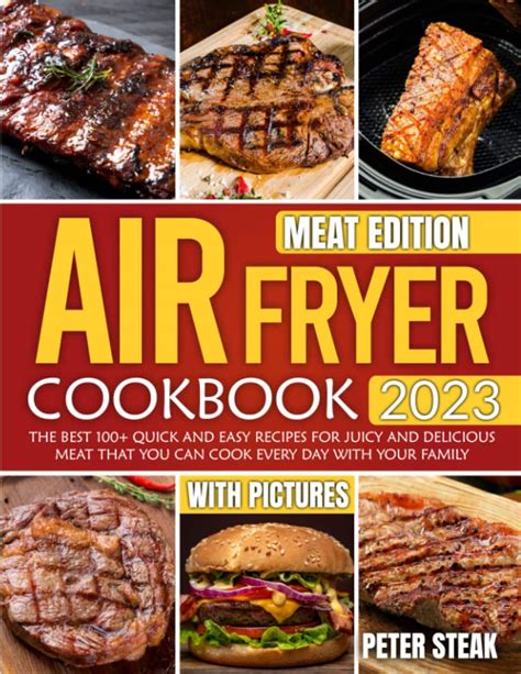 Air Fryer Cookbook 2023 Meat Edition The Best 100 Quick And Easy